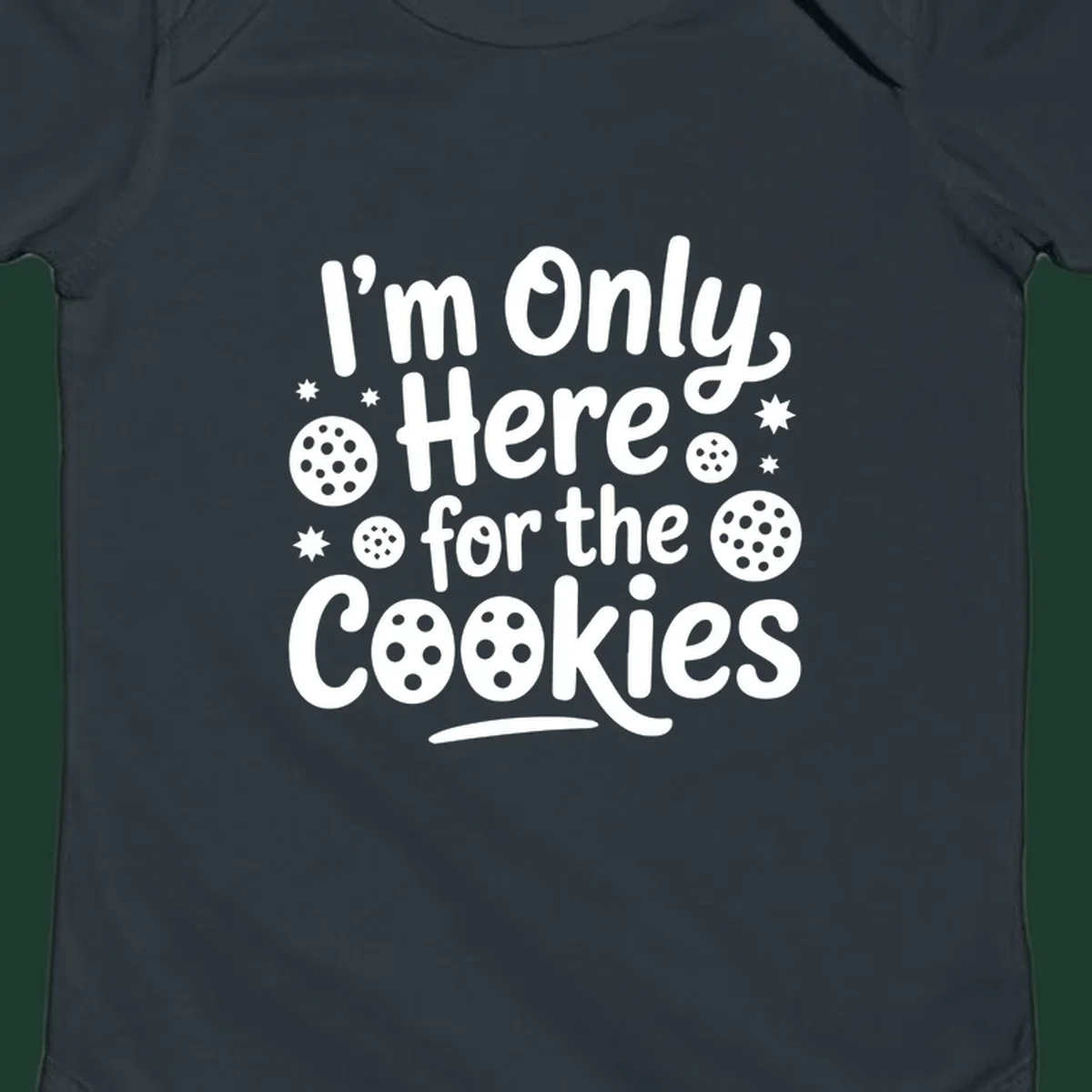 Text design 'I'm Only Here for the Cookies' with cookie and star illustrations.