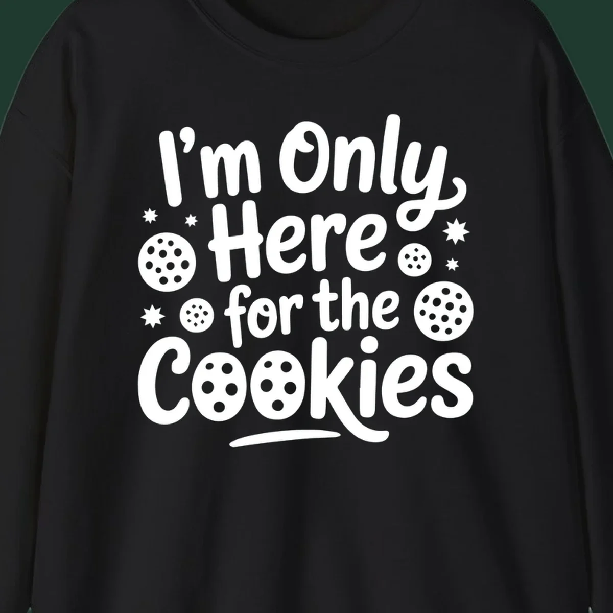 Text design 'I'm Only Here for the Cookies' with cookie and star illustrations.