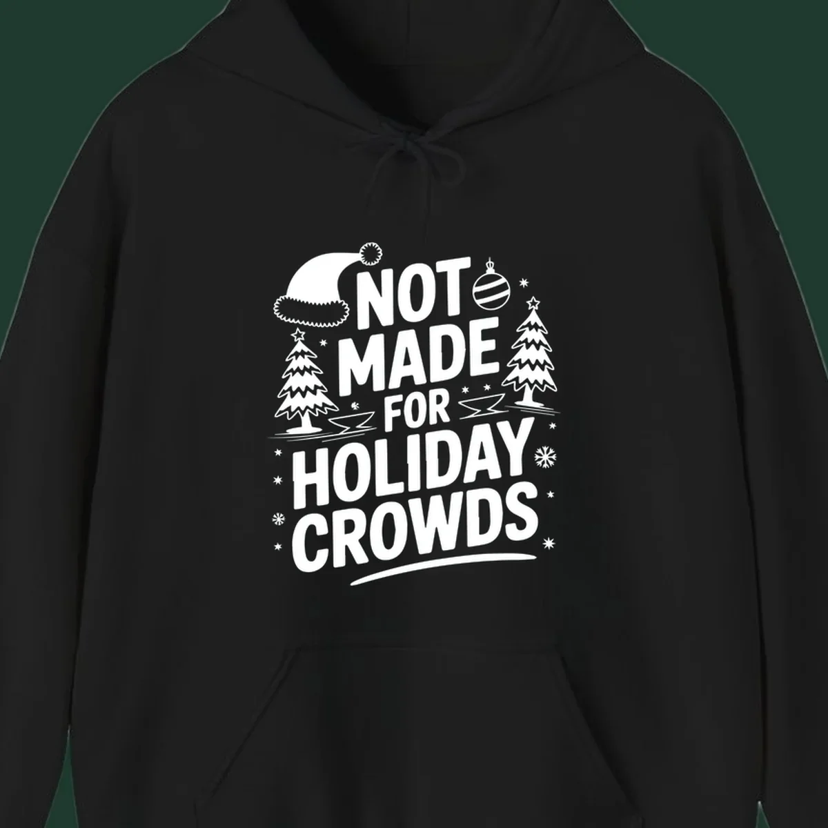 Text 'NOT MADE FOR HOLIDAY CROWDS' with Christmas graphics like a Santa hat and trees.