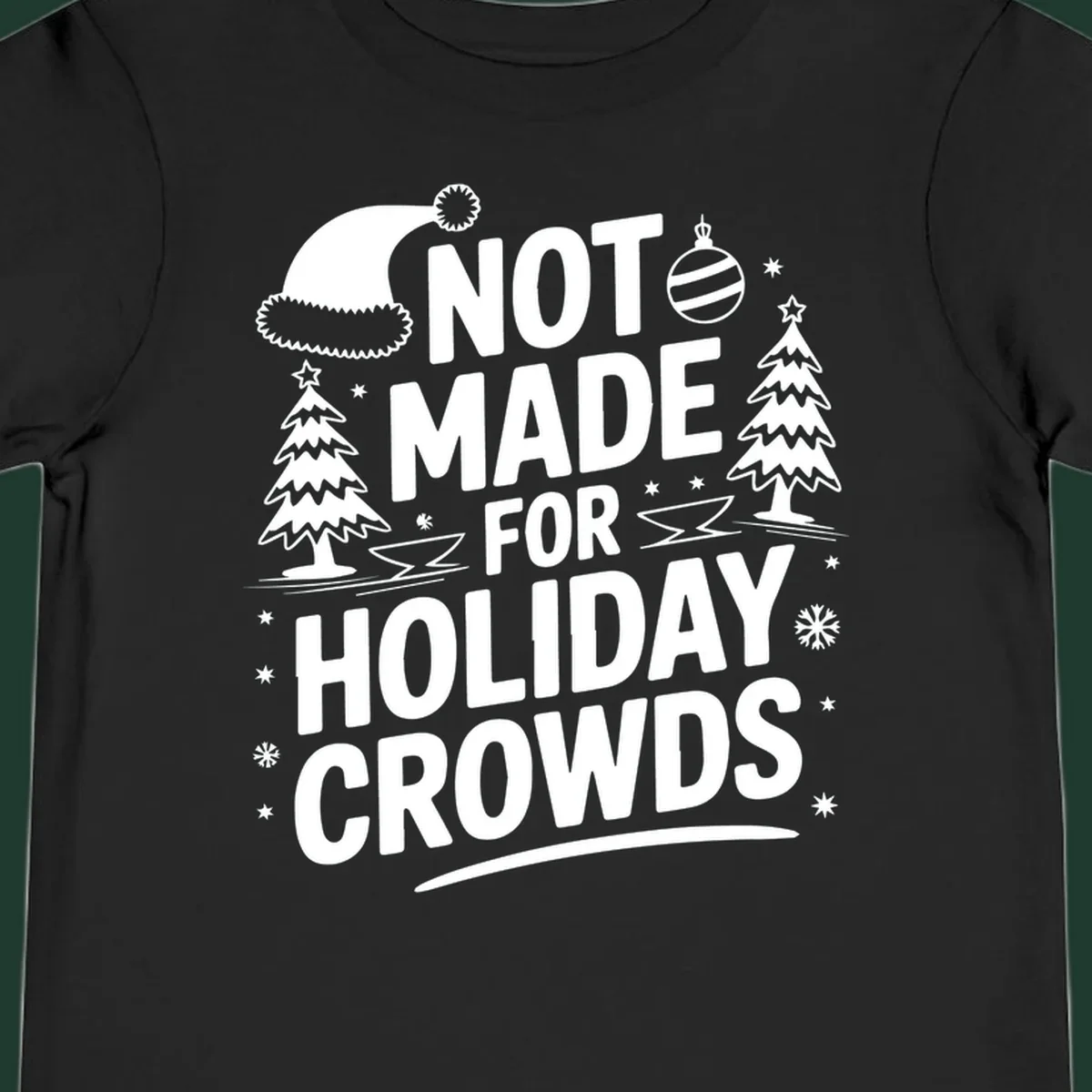 Text 'NOT MADE FOR HOLIDAY CROWDS' with Christmas graphics like a Santa hat and trees.