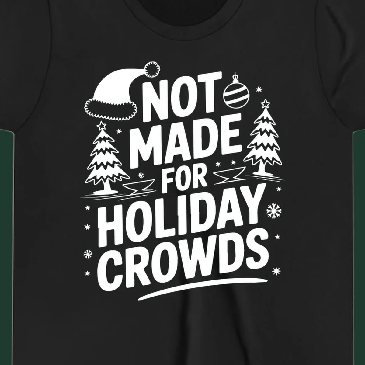 Text 'NOT MADE FOR HOLIDAY CROWDS' with Christmas graphics like a Santa hat and trees.