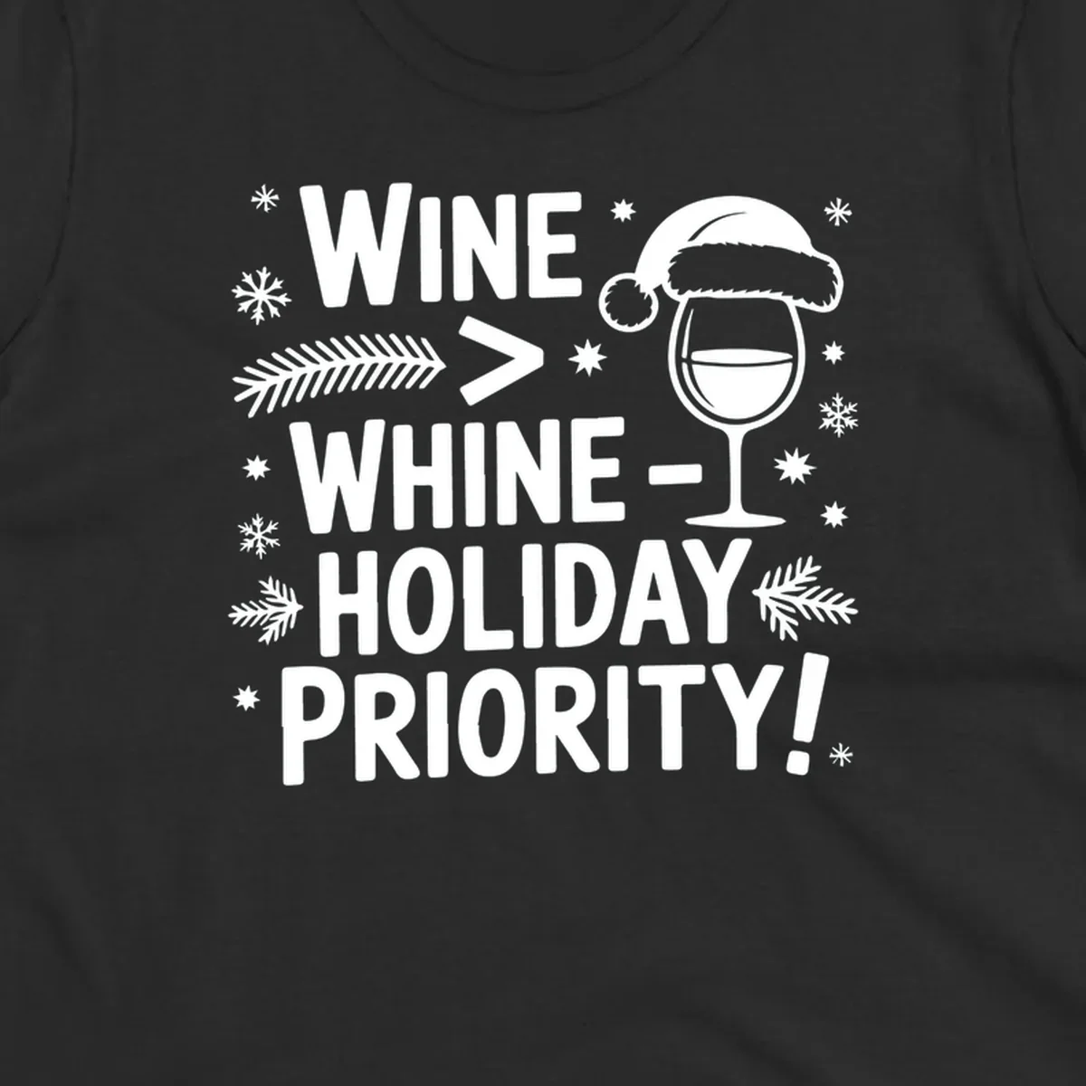 White text graphic with wine glass and holiday elements: Wine > Whine - Holiday Priority!