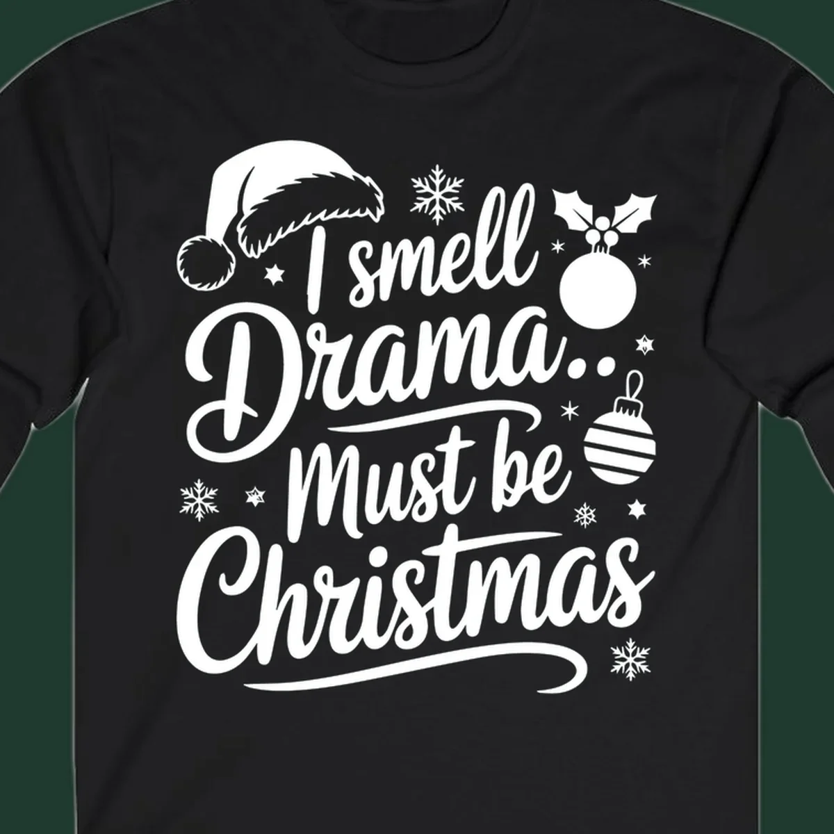 I smell Drama Must Be Christmas typography with Santa hat and ornaments. christmas-drama-saying