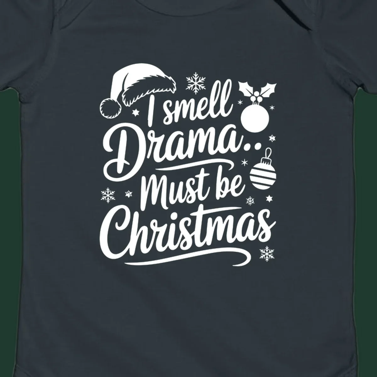 I smell Drama Must Be Christmas typography with Santa hat and ornaments. christmas-drama-saying