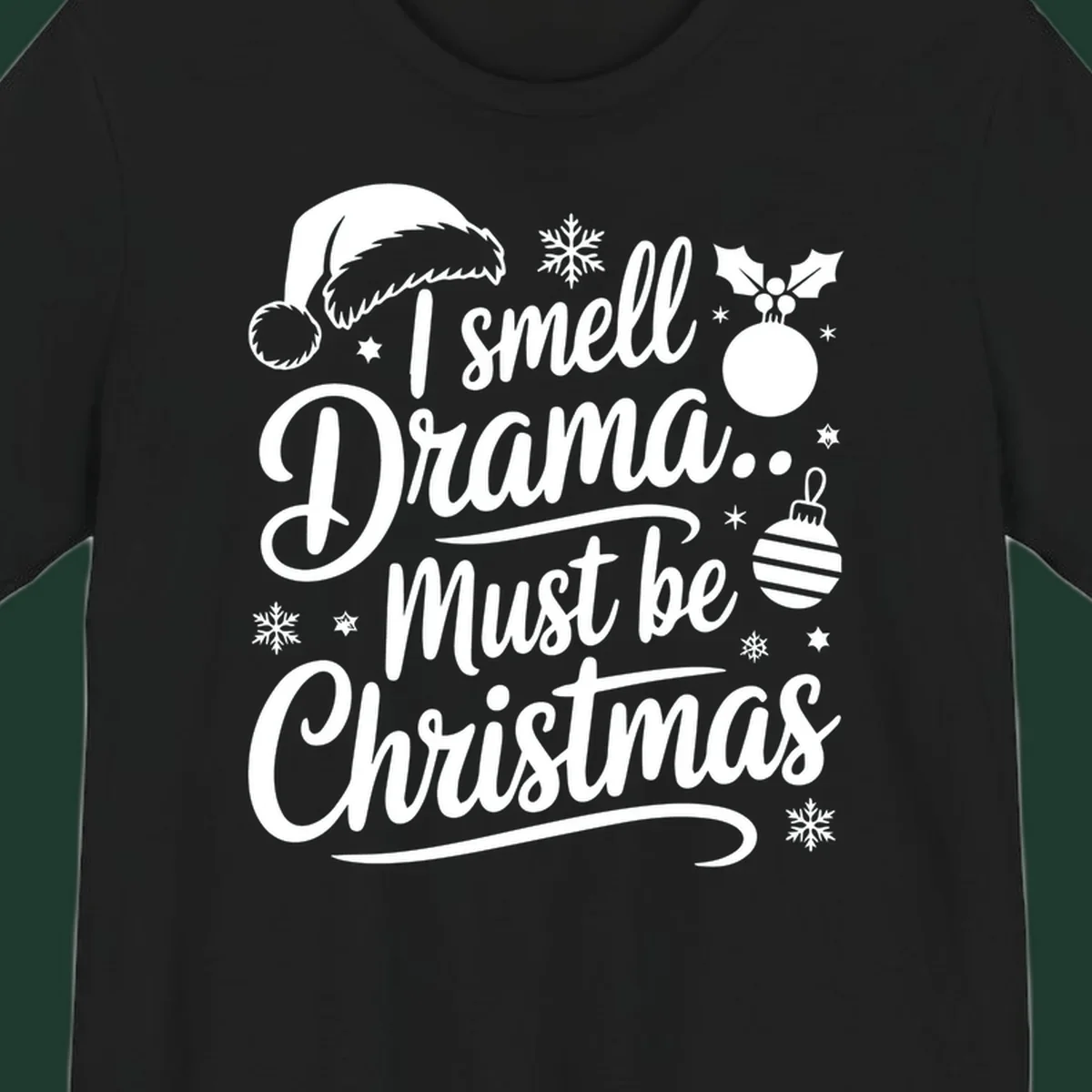 I smell Drama Must Be Christmas typography with Santa hat and ornaments. christmas-drama-saying