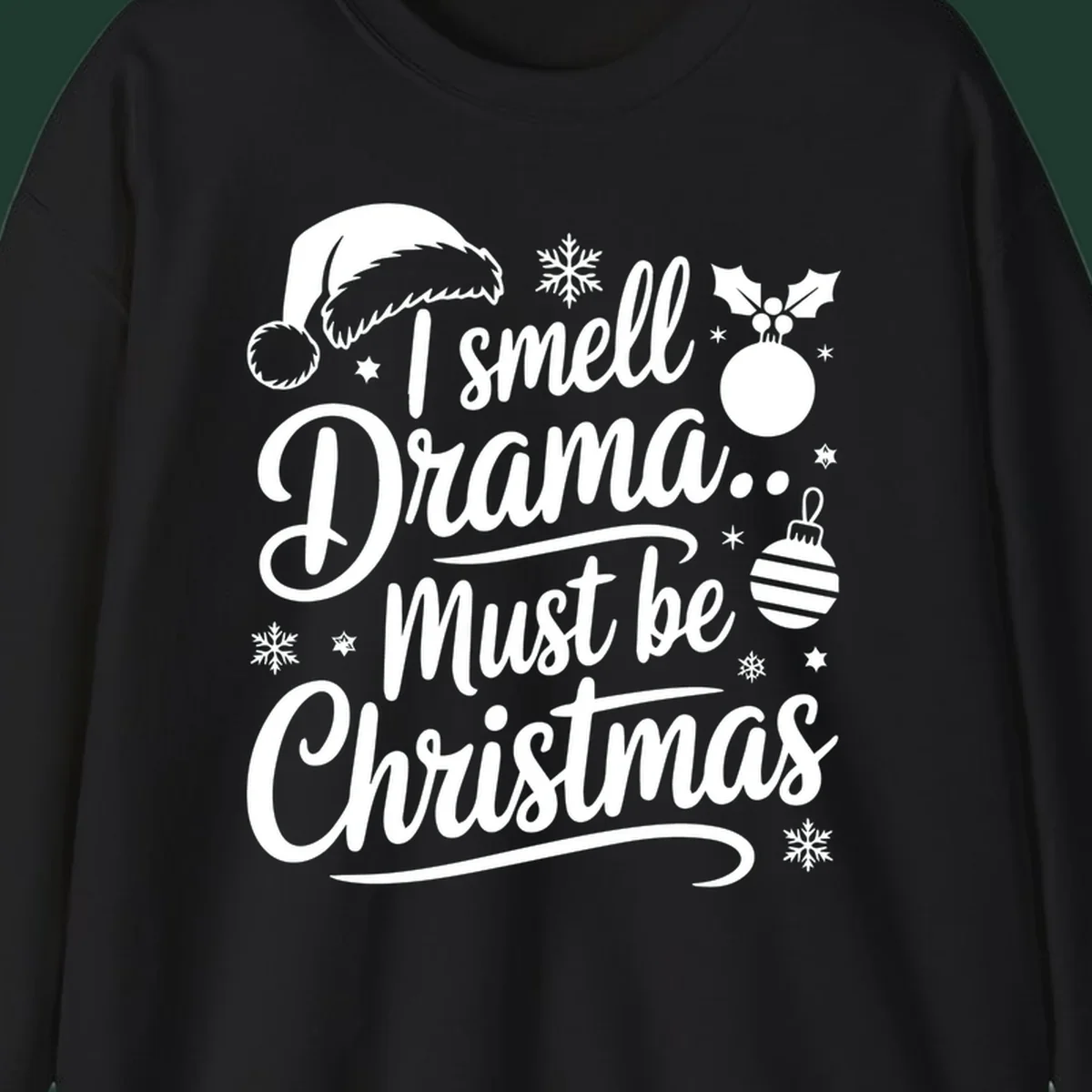 I smell Drama Must Be Christmas typography with Santa hat and ornaments. christmas-drama-saying