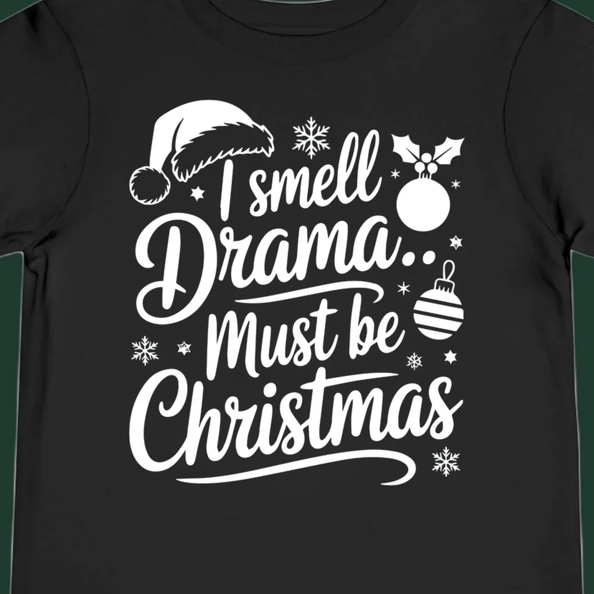 I smell Drama Must Be Christmas typography with Santa hat and ornaments. christmas-drama-saying
