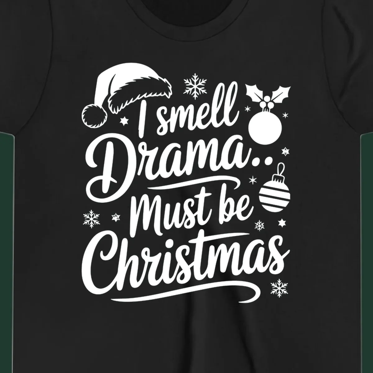 I smell Drama Must Be Christmas typography with Santa hat and ornaments. christmas-drama-saying