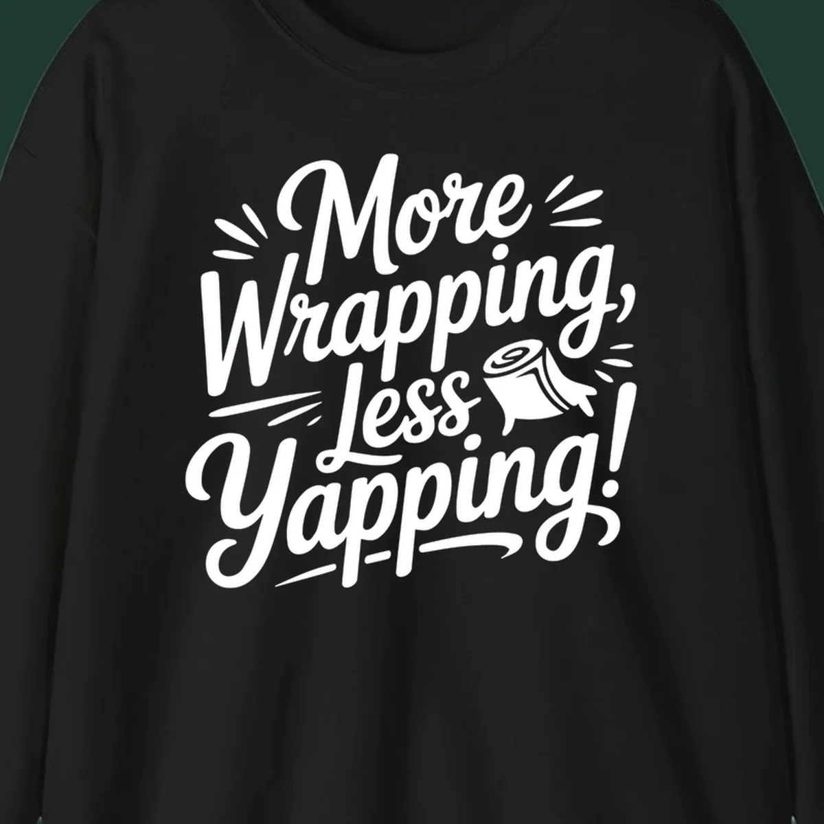 More Wrapping, Less Yapping! typography design with a roll of wrapping paper illustration.