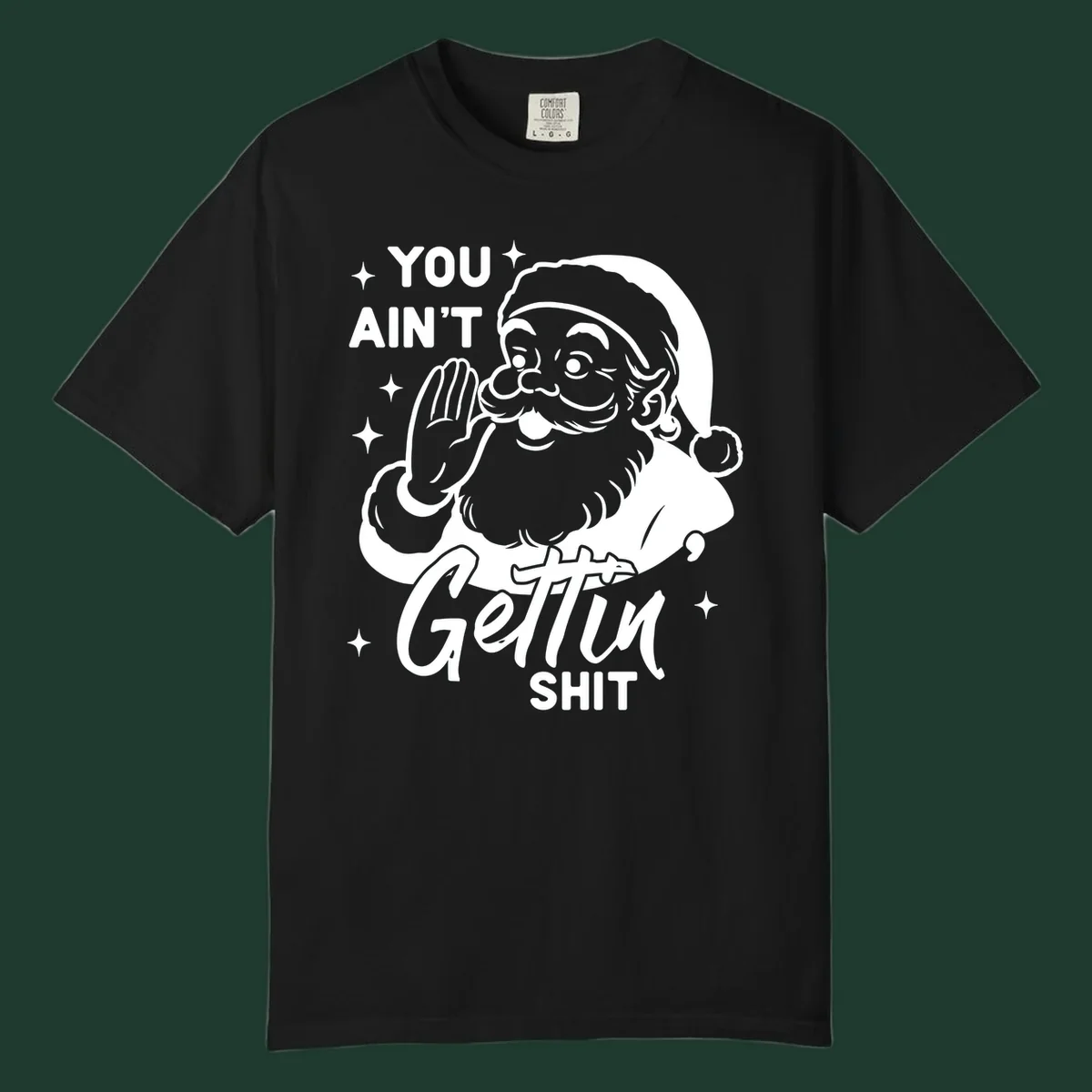 Santa Claus illustration with text 'YOU AIN'T Gettin SHIT' in a vintage style.