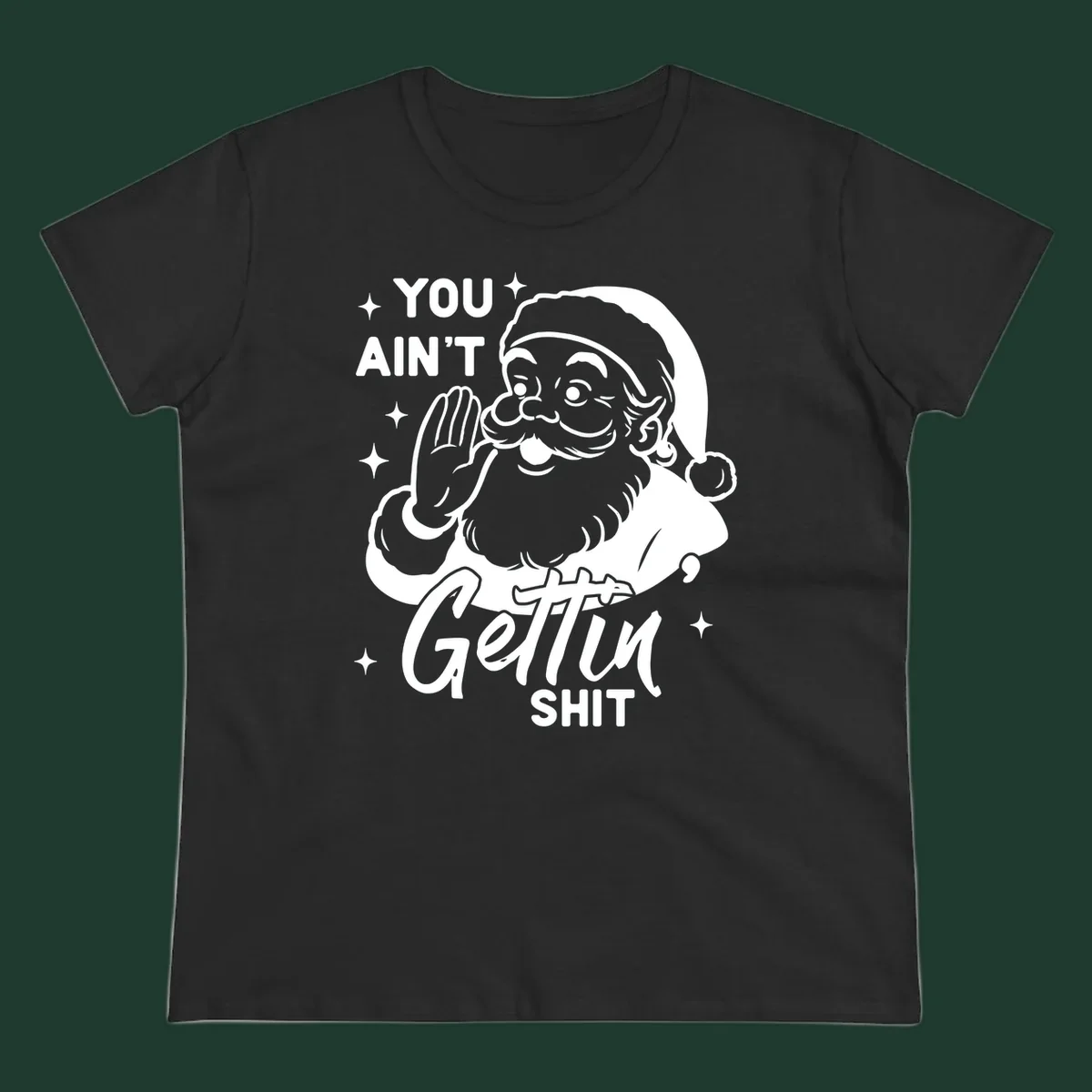 Santa Claus illustration with text 'YOU AIN'T Gettin SHIT' in a vintage style.