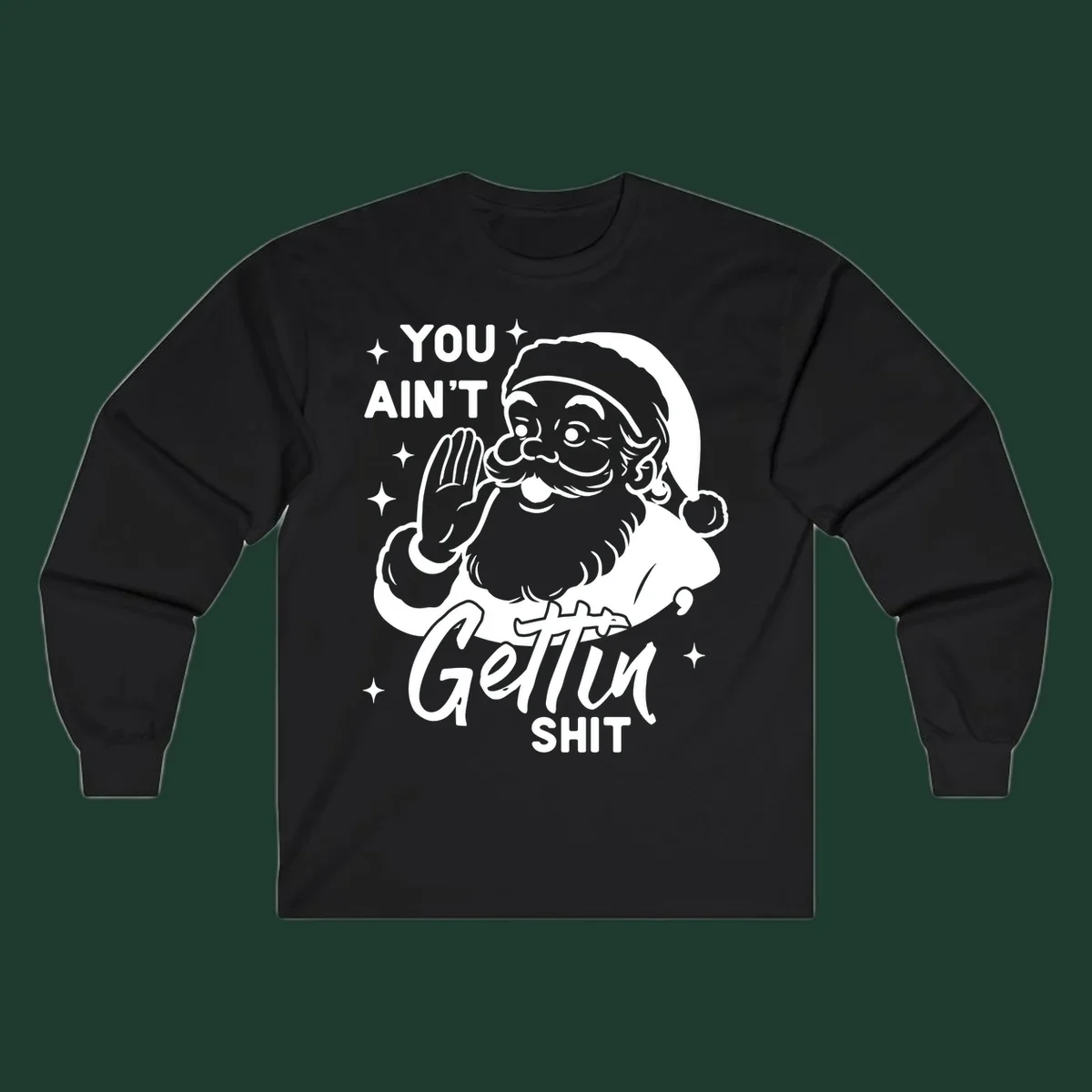 Santa Claus illustration with text 'YOU AIN'T Gettin SHIT' in a vintage style.