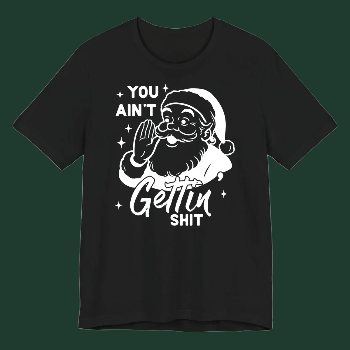 Santa Claus illustration with text 'YOU AIN'T Gettin SHIT' in a vintage style.