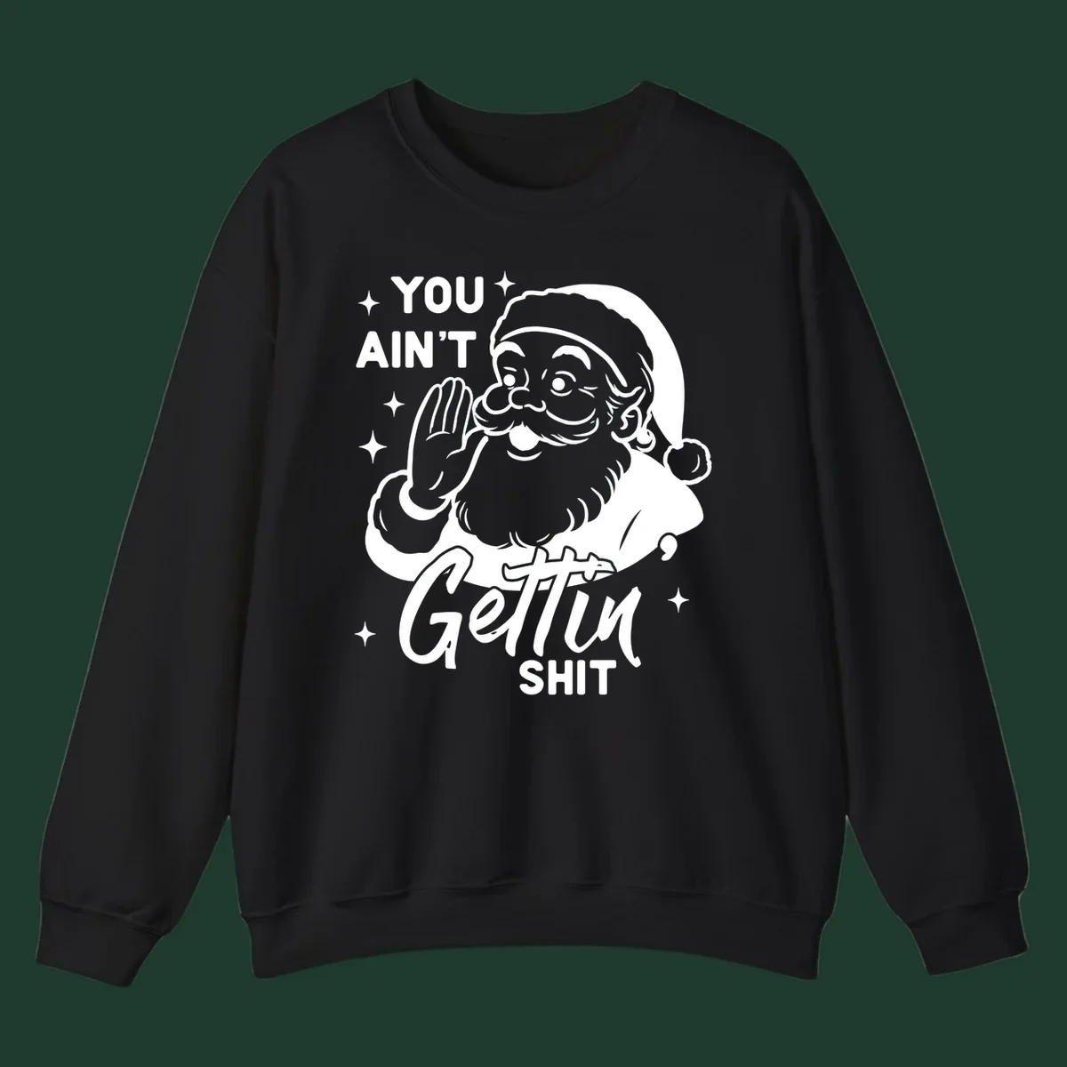 Santa Claus illustration with text 'YOU AIN'T Gettin SHIT' in a vintage style.