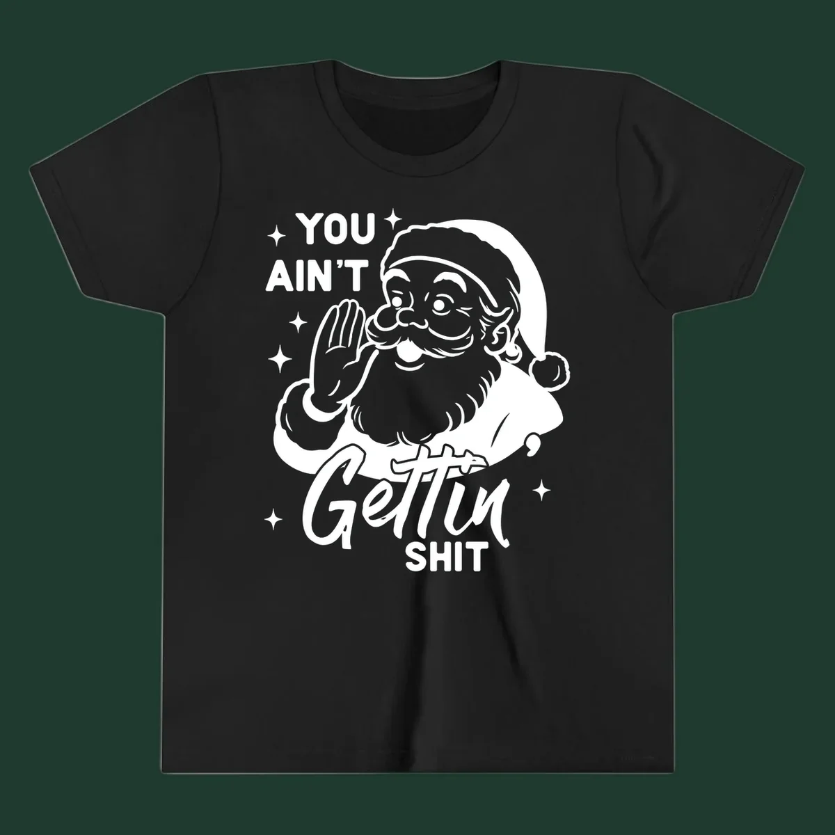 Santa Claus illustration with text 'YOU AIN'T Gettin SHIT' in a vintage style.