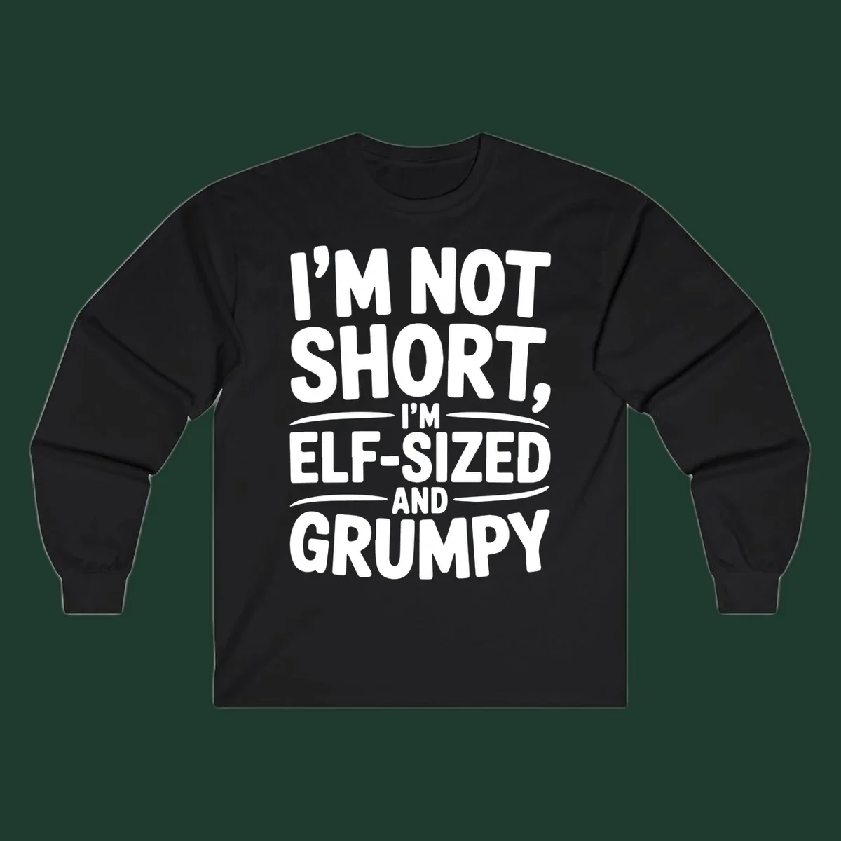 Text design reading I'M NOT SHORT, I'M ELF-SIZED AND GRUMPY in bold white lettering.
