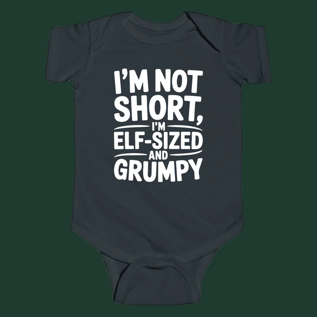 Text design reading I'M NOT SHORT, I'M ELF-SIZED AND GRUMPY in bold white lettering.