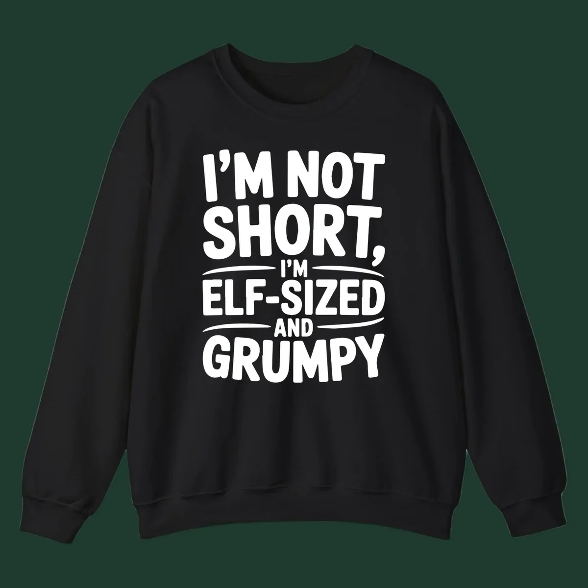 Text design reading I'M NOT SHORT, I'M ELF-SIZED AND GRUMPY in bold white lettering.