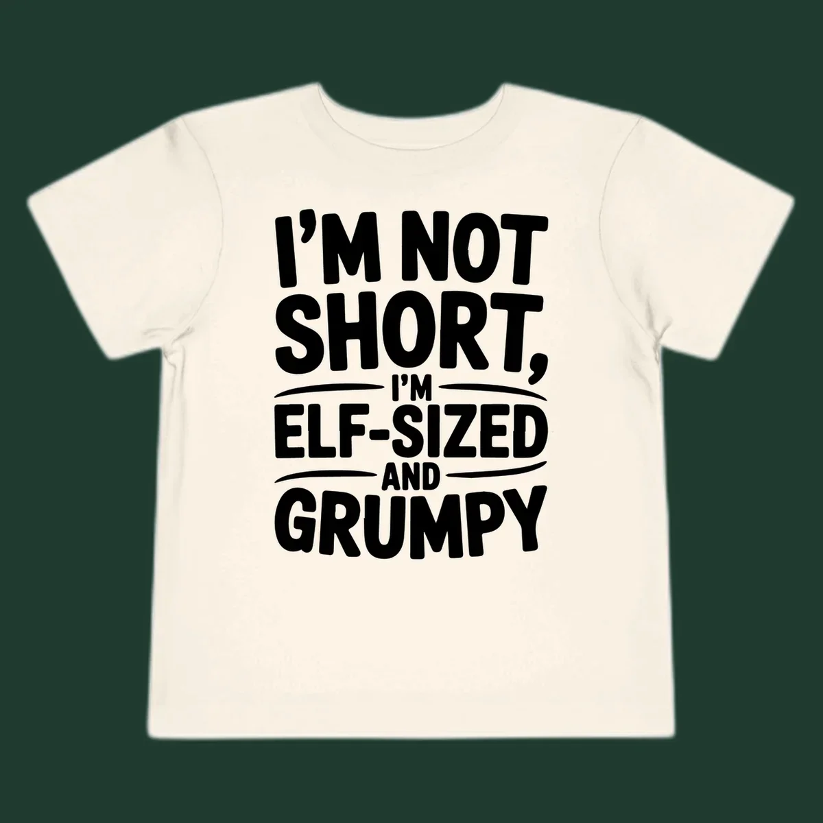 Text design reading I'M NOT SHORT, I'M ELF-SIZED AND GRUMPY in bold white lettering.