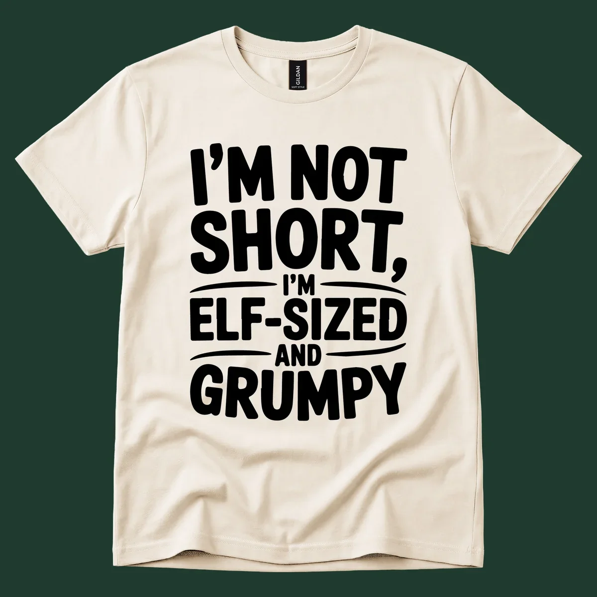Text design reading I'M NOT SHORT, I'M ELF-SIZED AND GRUMPY in bold white lettering.