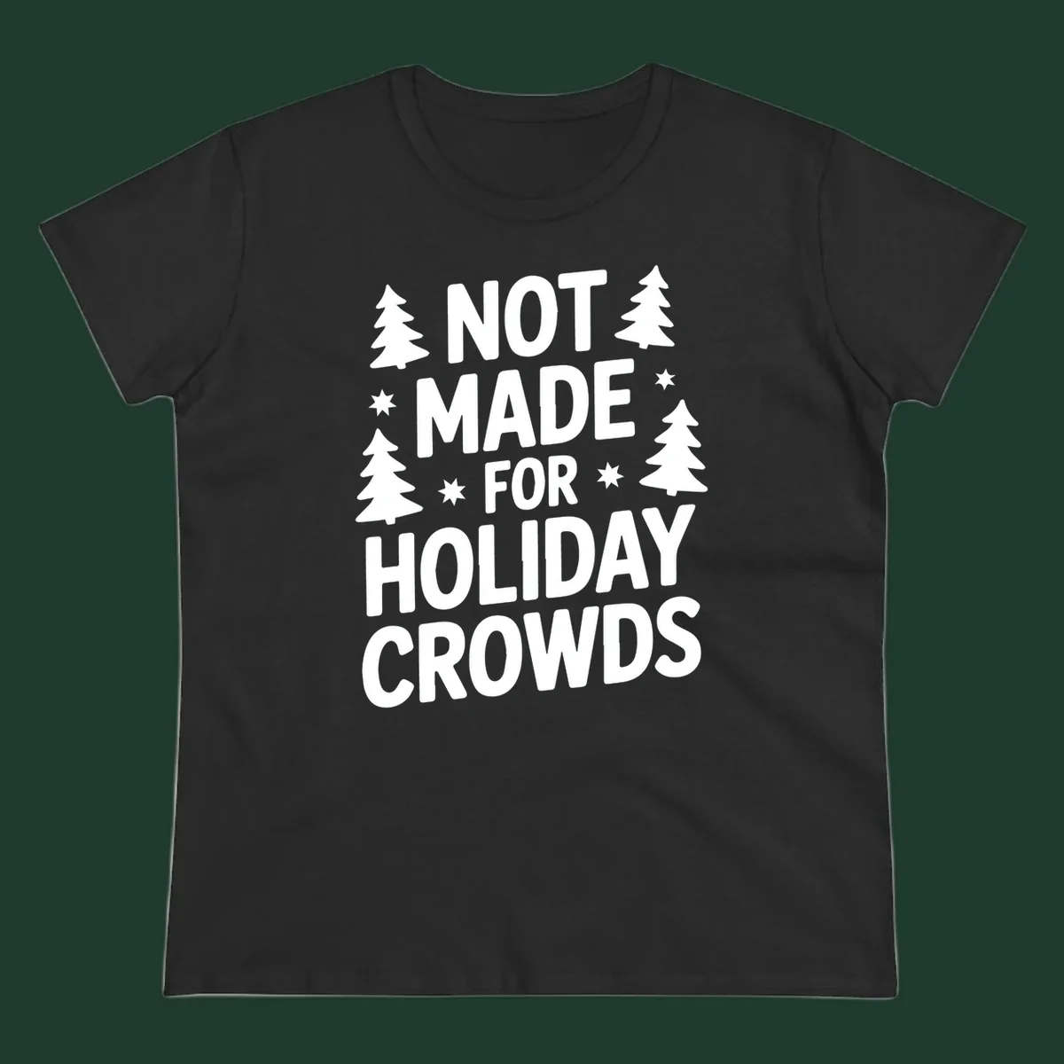 Typography design with 'NOT MADE FOR HOLIDAY CROWDS' text, Christmas trees, and stars.