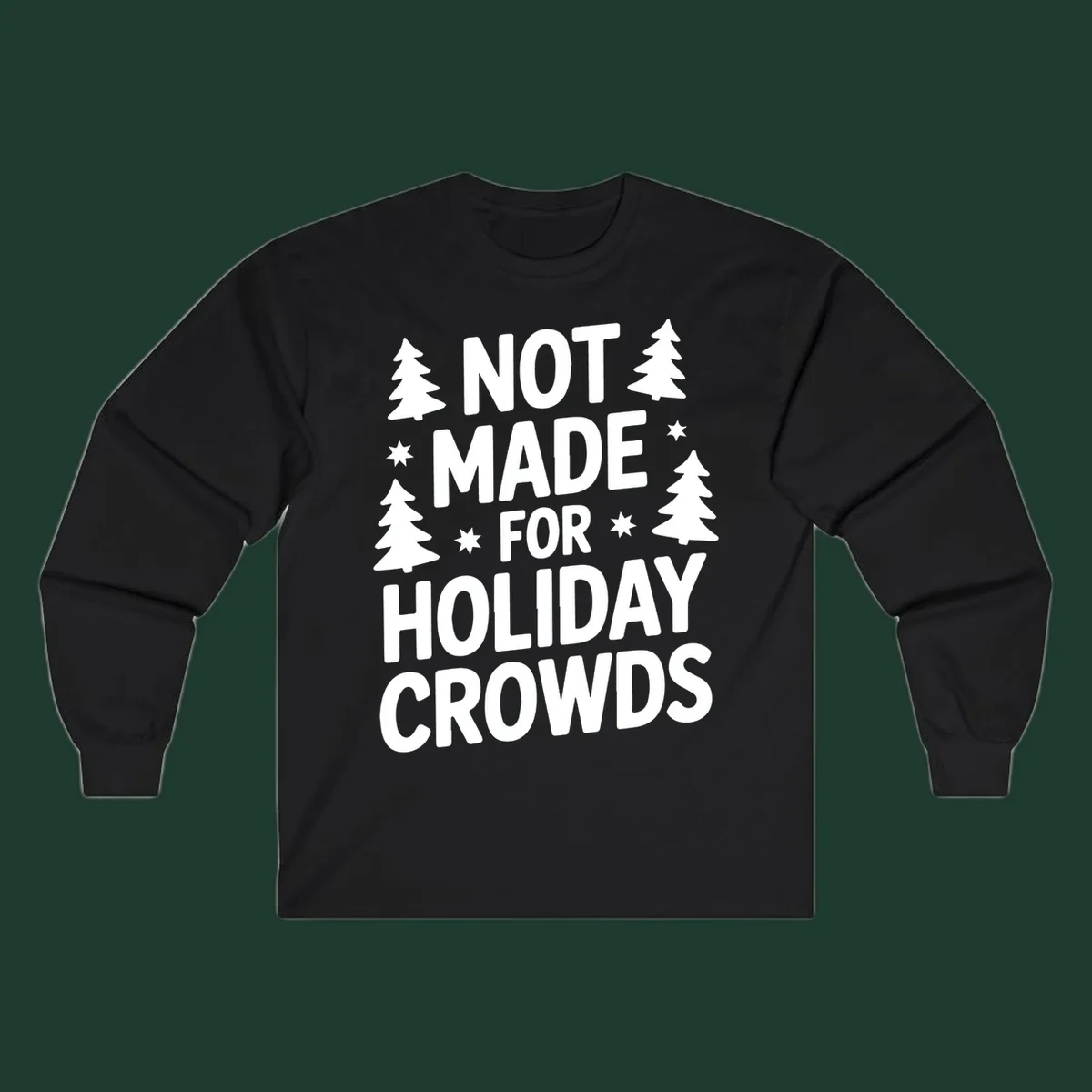 Typography design with 'NOT MADE FOR HOLIDAY CROWDS' text, Christmas trees, and stars.