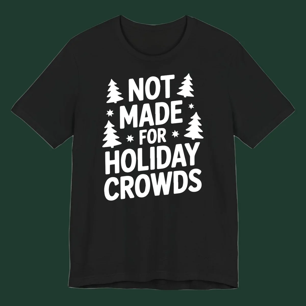 Typography design with 'NOT MADE FOR HOLIDAY CROWDS' text, Christmas trees, and stars.