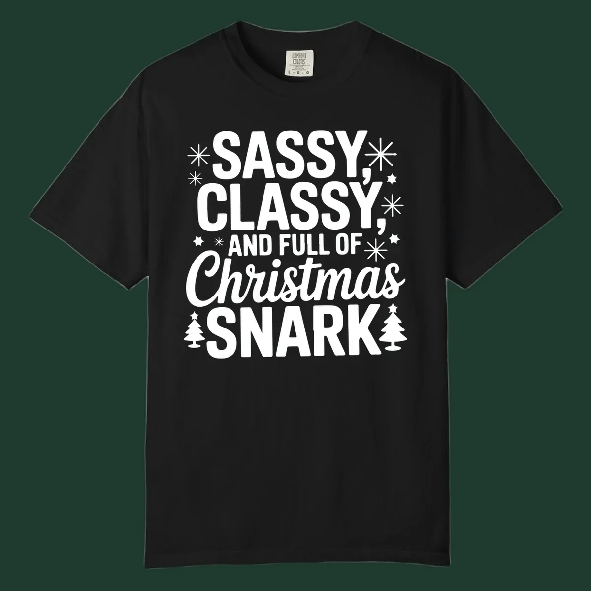 Sassy Classy Christmas Snark typography with snowflakes and trees.