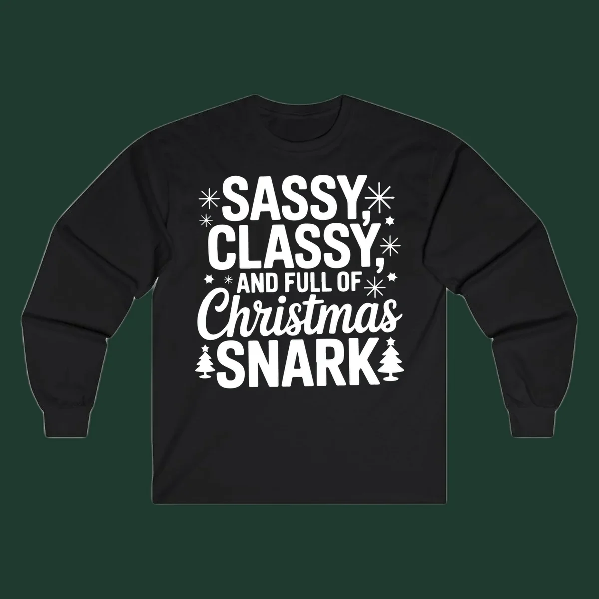 Sassy Classy Christmas Snark typography with snowflakes and trees.
