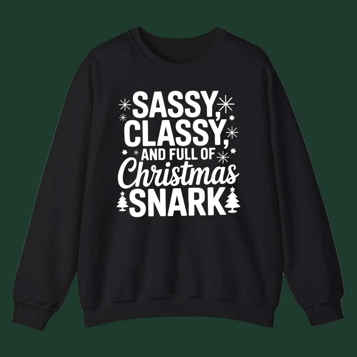 Sassy Classy Christmas Snark typography with snowflakes and trees.