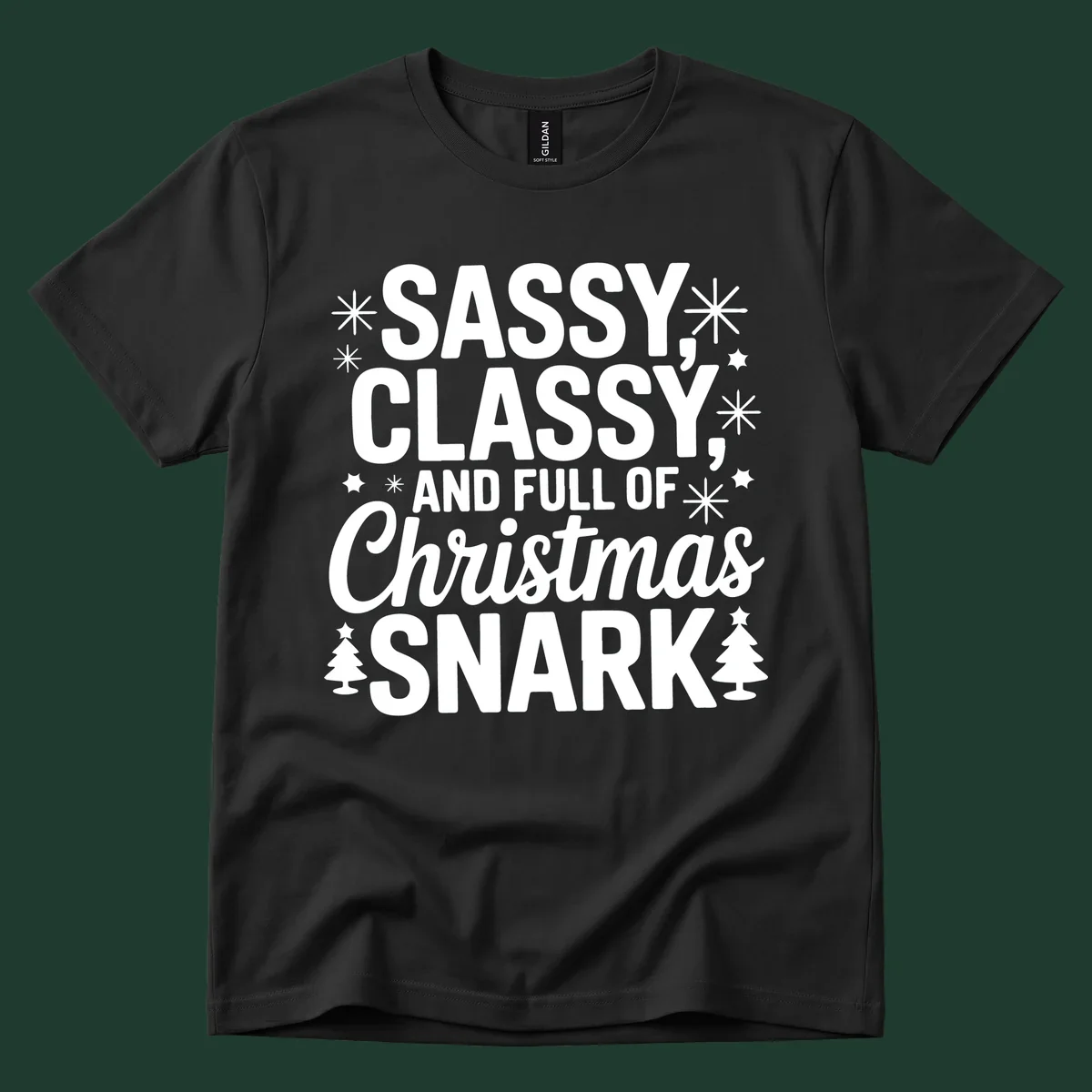 Sassy Classy Christmas Snark typography with snowflakes and trees.