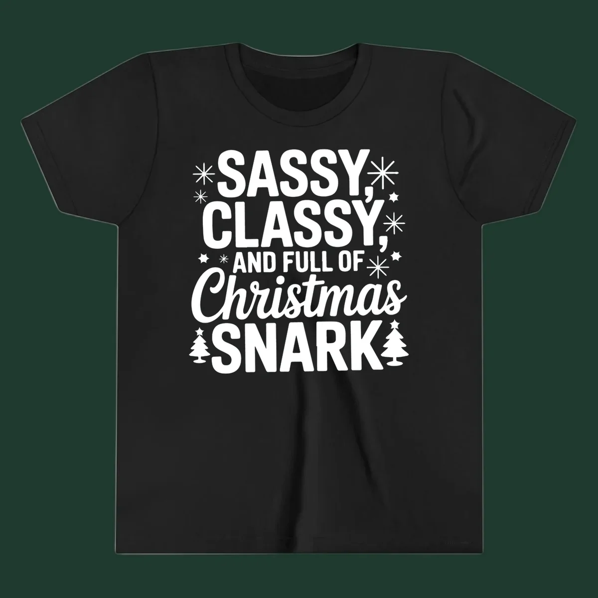 Sassy Classy Christmas Snark typography with snowflakes and trees.