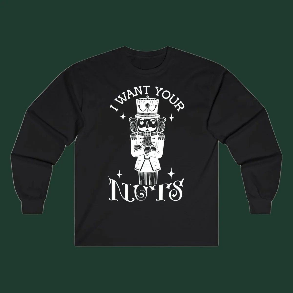 Nutcracker illustration with text I WANT YOUR NUTS, black and white design.