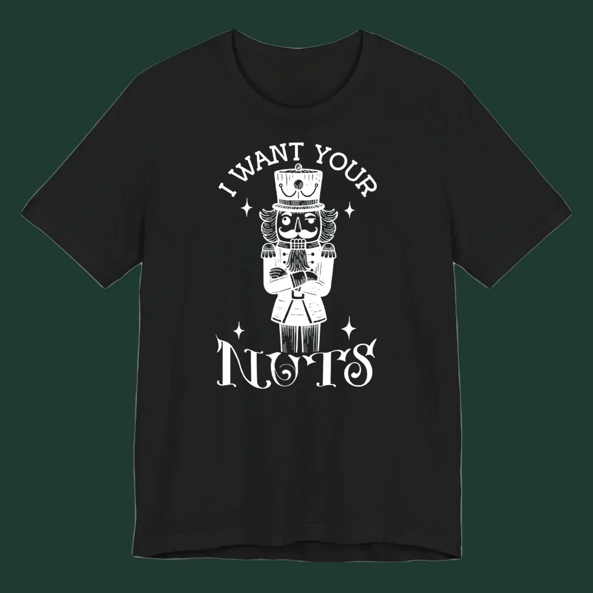 Nutcracker illustration with text I WANT YOUR NUTS, black and white design.