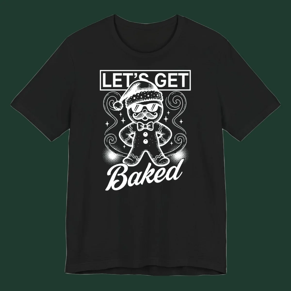 Gingerbread man with sunglasses and Santa hat, text says 'LET'S GET Baked'.