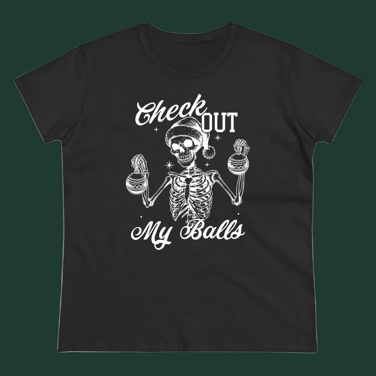 Skeleton wearing a Santa hat and holding Christmas ornaments, with text 'Check OUT My Balls'.