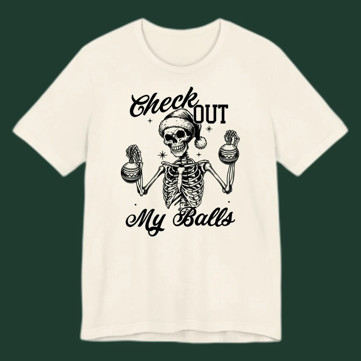 Skeleton wearing a Santa hat and holding Christmas ornaments, with text 'Check OUT My Balls'.