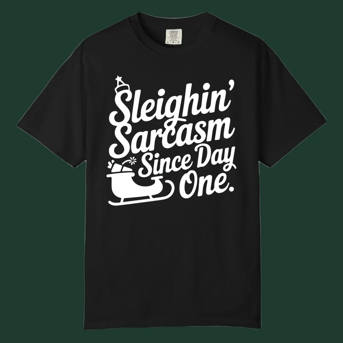 Sarcasm Since Day One text and sleigh graphic.