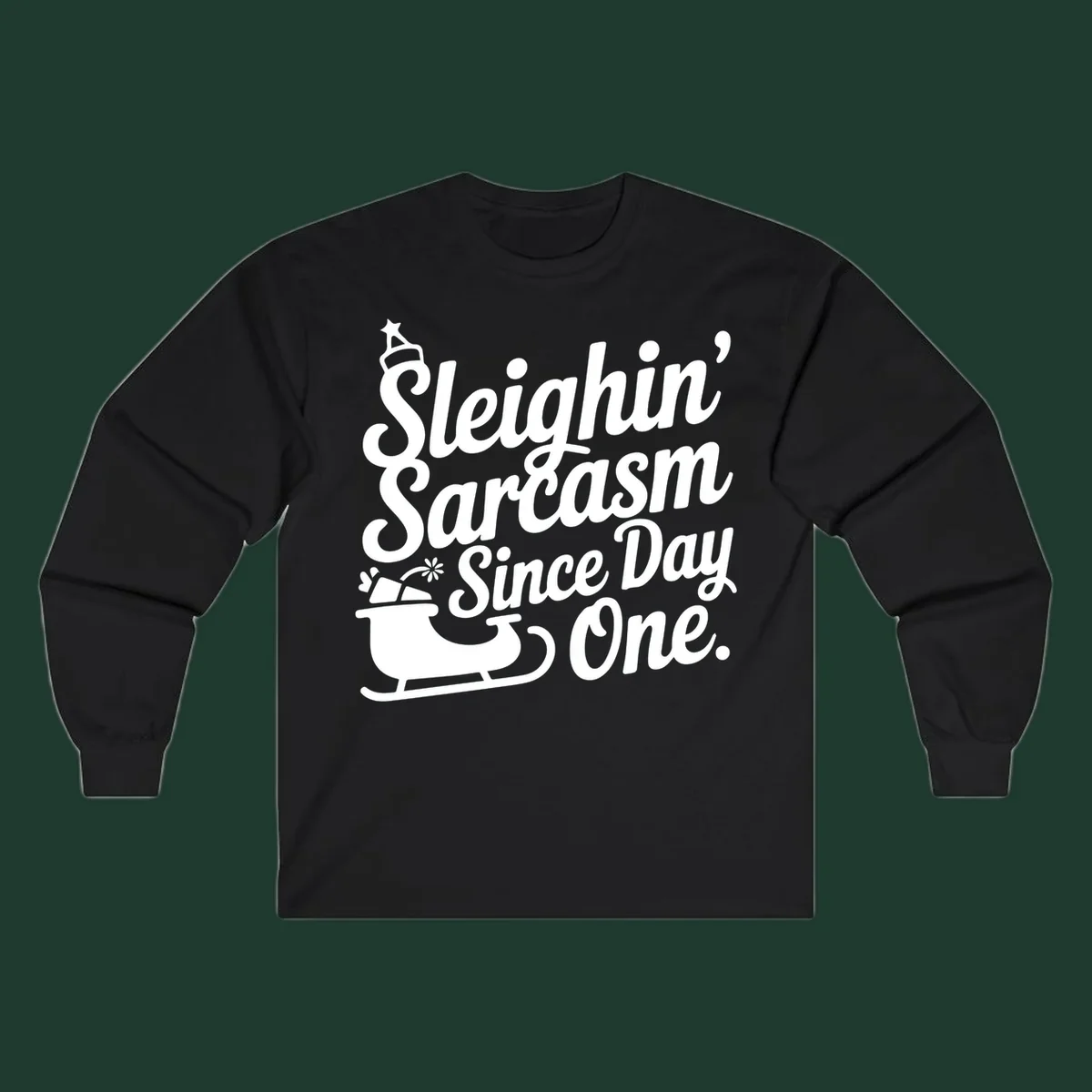 Sarcasm Since Day One text and sleigh graphic.