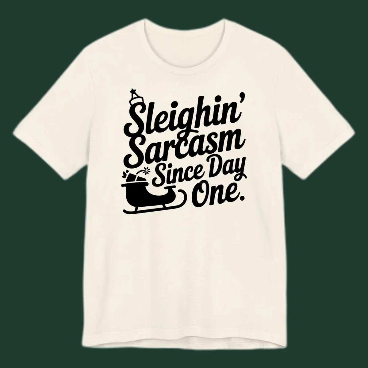 Sarcasm Since Day One text and sleigh graphic.