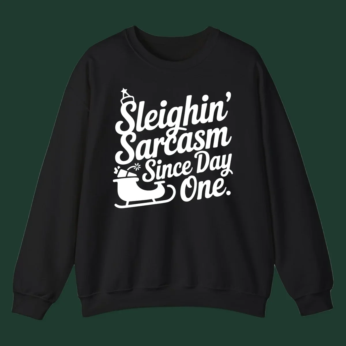 Sarcasm Since Day One text and sleigh graphic.