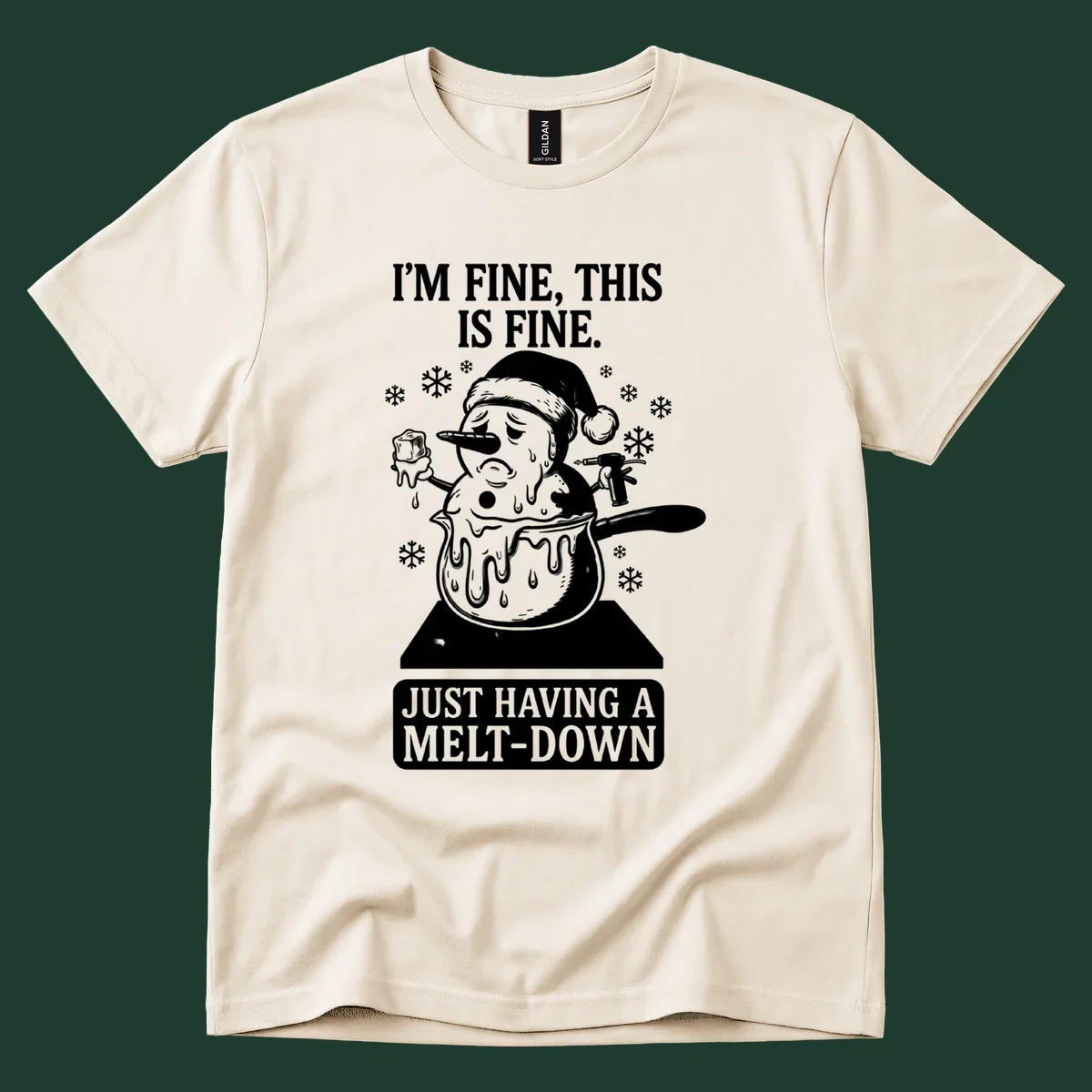 Melting snowman in a pot with text 'I'M FINE, THIS IS FINE. JUST HAVING A MELT-DOWN.'