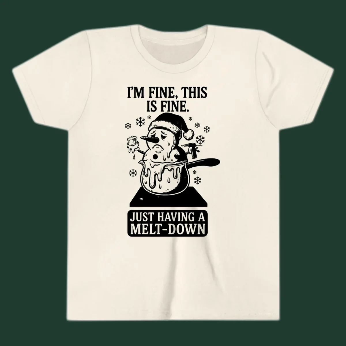 Melting snowman in a pot with text 'I'M FINE, THIS IS FINE. JUST HAVING A MELT-DOWN.'