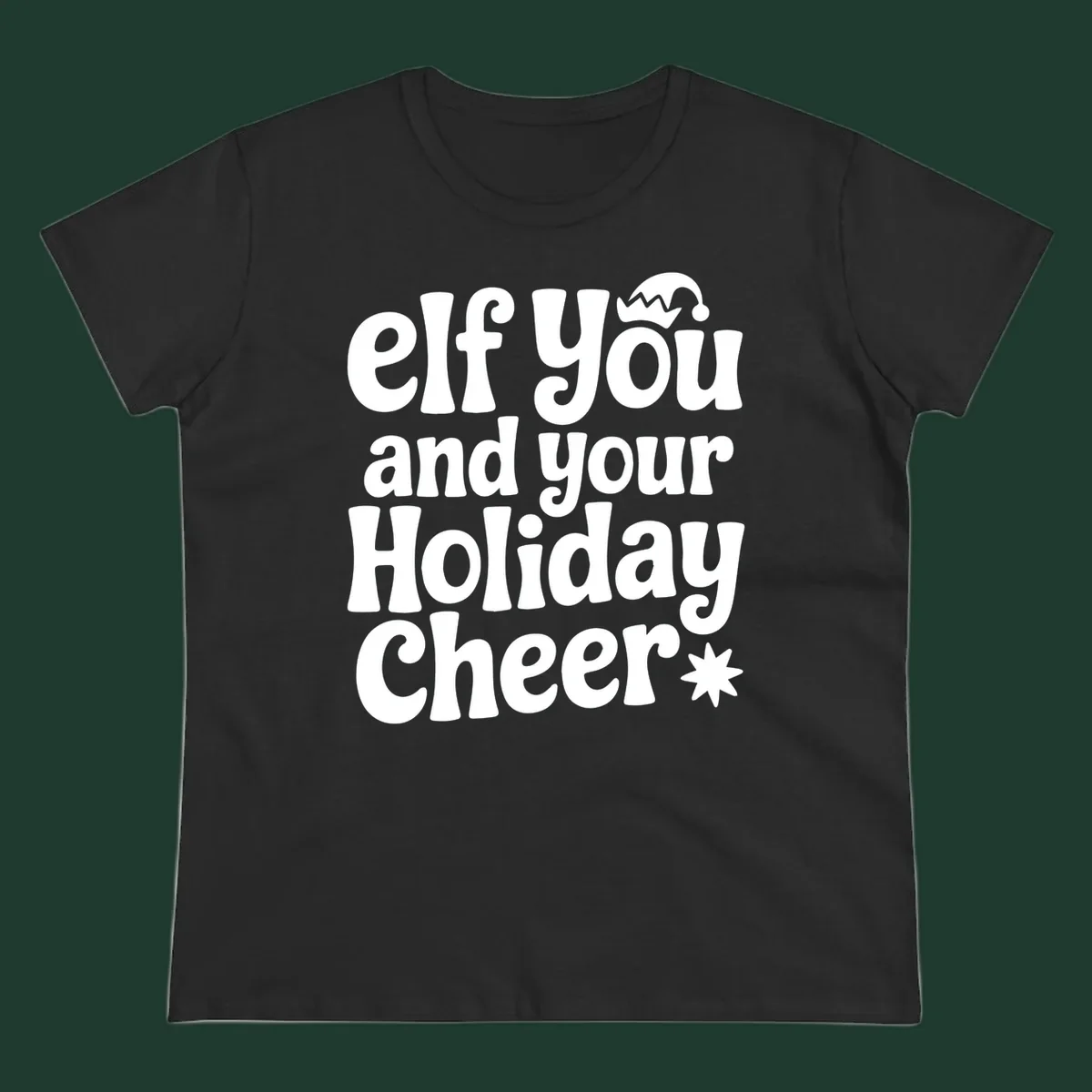 Elf You And Your Holiday Cheer text design with elf hat and starburst.