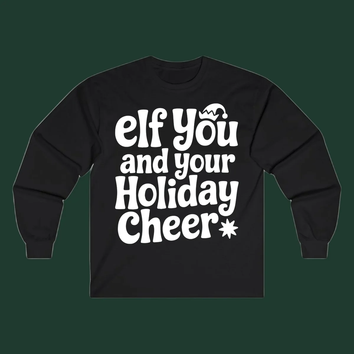 Elf You And Your Holiday Cheer text design with elf hat and starburst.