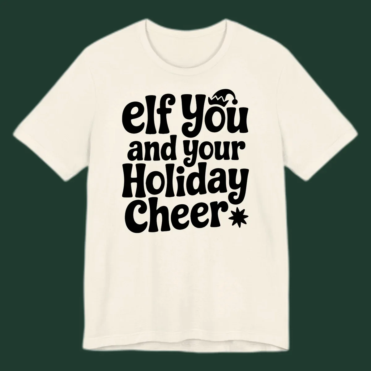 Elf You And Your Holiday Cheer text design with elf hat and starburst.