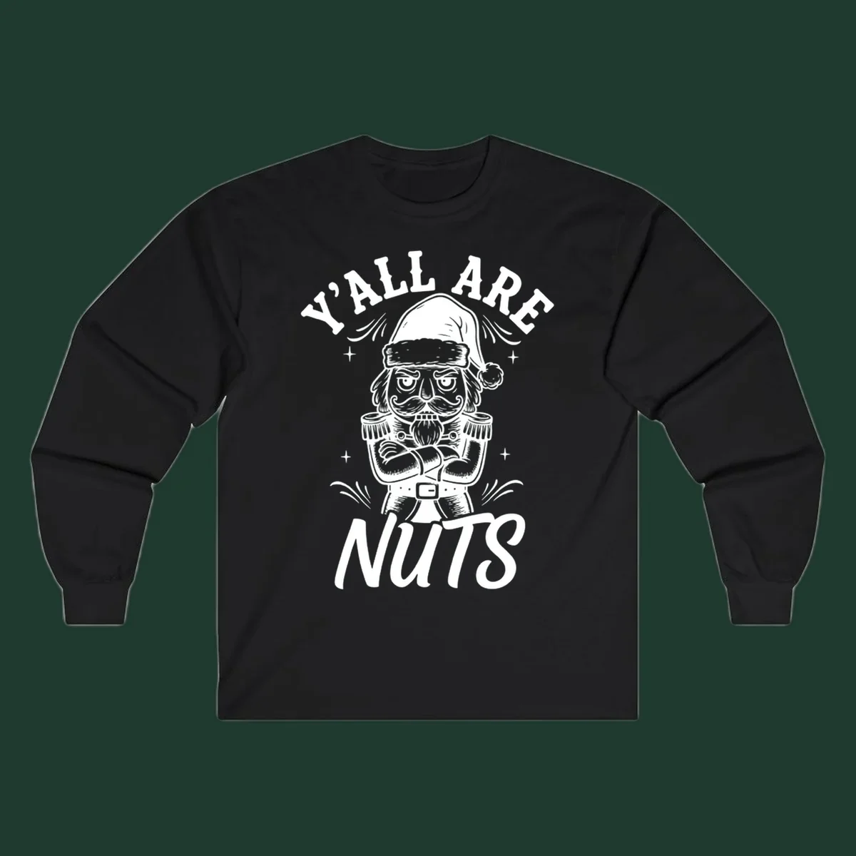 Nutcracker illustration with 'Y'ALL ARE NUTS' text, a holiday graphic.