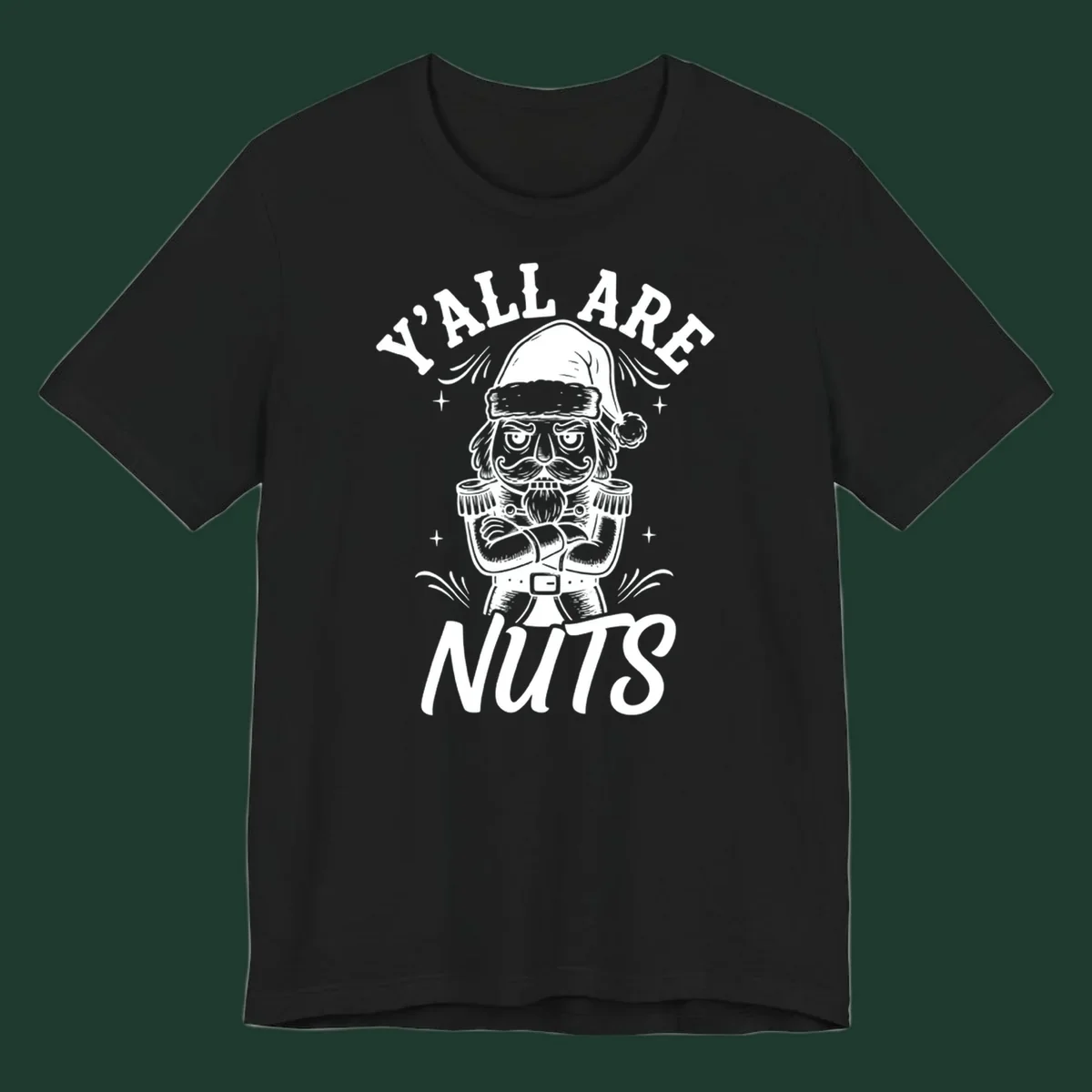 Nutcracker illustration with 'Y'ALL ARE NUTS' text, a holiday graphic.