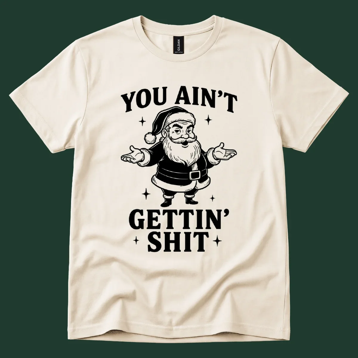Santa Claus illustration with text YOU AIN'T GETTIN' SHIT, black and white graphic.