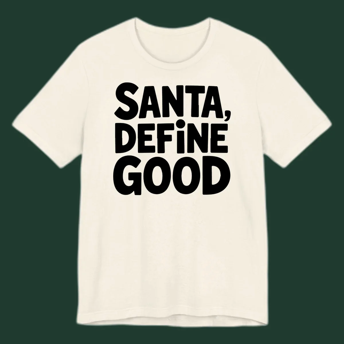 White block text reads 'SANTA, DEFINE GOOD' on a black background.